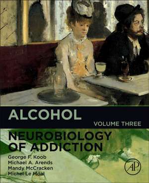 Alcohol: Neurobiology of Addiction de George F. Koob