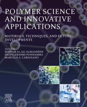 Polymer Science and Innovative Applications: Materials, Techniques, and Future Developments de Mariam Al Ali AlMaadeed