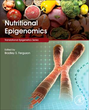 Nutritional Epigenomics de Bradley S. Ferguson