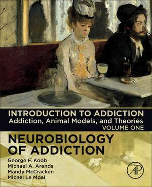 Introduction to Addiction: Addiction, Animal Models, and Theories de George F. Koob