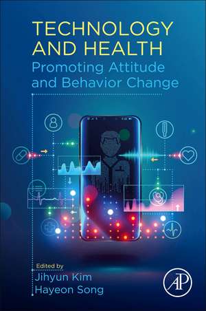 Technology and Health: Promoting Attitude and Behavior Change de Jihyun Kim