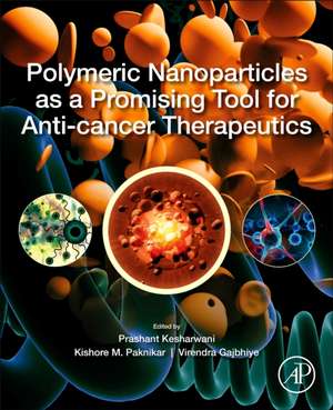 Polymeric Nanoparticles as a Promising Tool for Anti-cancer Therapeutics de Prashant Kesharwani