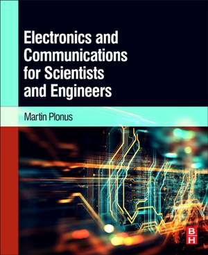 Electronics and Communications for Scientists and Engineers de Martin Plonus