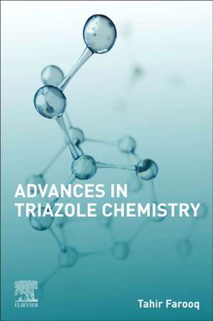 Advances in Triazole Chemistry de Tahir Farooq