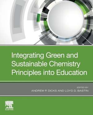 Integrating Green and Sustainable Chemistry Principles into Education de Andrew P. Dicks