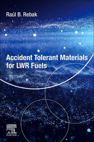 Accident-Tolerant Materials for Light Water Reactor Fuels de Raul B. Rebak