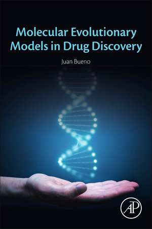 Molecular Evolutionary Models in Drug Discovery de Juan Bueno