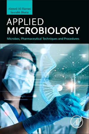 Applied Microbiology: Microbes, Pharmaceutical Techniques and Procedures de Saurabh Bhatia