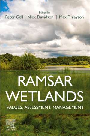 Ramsar Wetlands: Values, Assessment, Management de Peter Gell