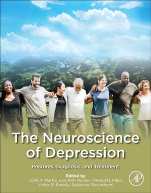 The Neuroscience of Depression: Features, Diagnosis, and Treatment de Colin R Martin