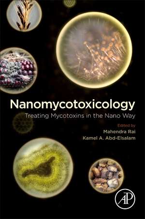 Nanomycotoxicology: Treating Mycotoxins in the Nano Way de Mahendra Rai