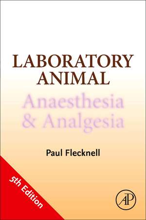 Laboratory Animal Anaesthesia and Analgesia de Paul Flecknell