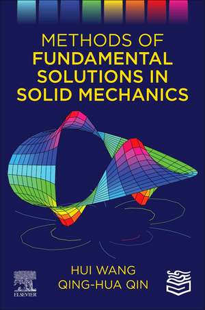 Methods of Fundamental Solutions in Solid Mechanics de Hui Wang