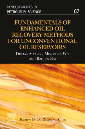 Fundamentals of Enhanced Oil Recovery Methods for Unconventional Oil Reservoirs de Dheiaa Alfarge