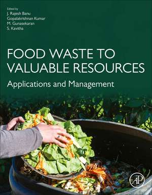 Food Waste to Valuable Resources: Applications and Management de Rajesh Banu