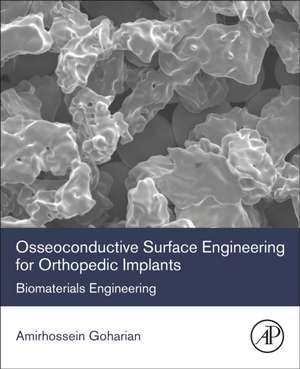 Osseoconductive Surface Engineering for Orthopedic Implants: Biomaterials Engineering de Amirhossein Goharian