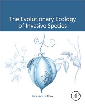 The Evolutionary Ecology of Invasive Species de Johannes Le Roux