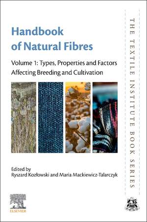 Handbook of Natural Fibres: Volume 1: Types, Properties and Factors Affecting Breeding and Cultivation de Ryszard M. Kozlowski