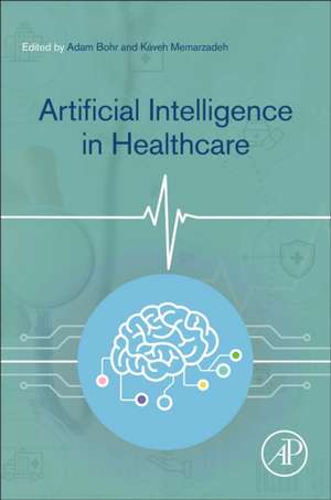 Artificial Intelligence in Healthcare de Adam Bohr