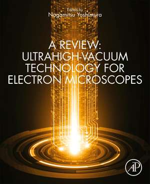 A Review: Ultrahigh-Vacuum Technology for Electron Microscopes de Nagamitsu Yoshimura