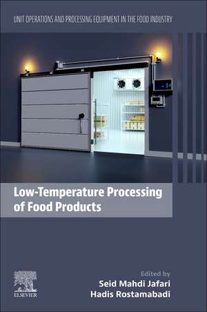 Low-Temperature Processing of Food Products: Unit Operations and Processing Equipment in the Food Industry de Seid Mahdi Jafari