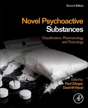 Novel Psychoactive Substances: Classification, Pharmacology and Toxicology de Paul I. Dargan