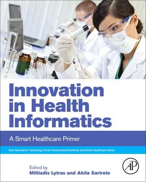 Innovation in Health Informatics: A Smart Healthcare Primer de Miltiadis Lytras