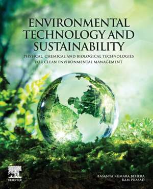 Environmental Technology and Sustainability: Physical, Chemical and Biological Technologies for Clean Environmental Management de Basanta Kumara Behera