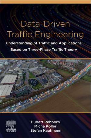 Data-Driven Traffic Engineering: Understanding of Traffic and Applications Based on Three-Phase Traffic Theory de Hubert Rehborn