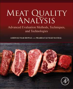 Meat Quality Analysis: Advanced Evaluation Methods, Techniques, and Technologies de Ashim Kumar Biswas