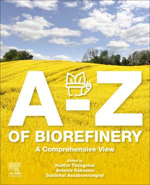 A-Z of Biorefinery: A Comprehensive View de Nuttha Thongchul