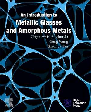 An Introduction to Metallic Glasses and Amorphous Metals de Zbigniew H. Stachurski