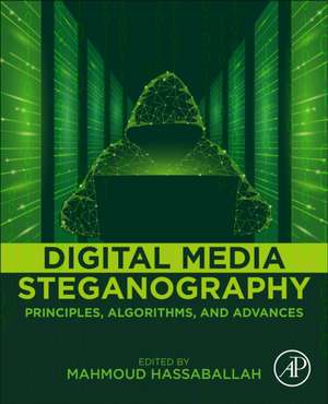 Digital Media Steganography: Principles, Algorithms, and Advances de Mahmoud Hassaballah