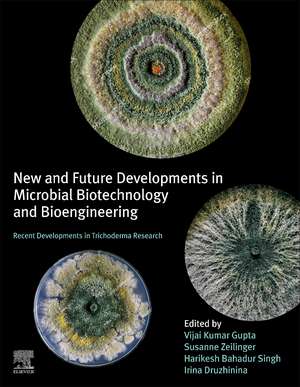 New and Future Developments in Microbial Biotechnology and Bioengineering: Recent Developments in Trichoderma Research de Vijai Kumar Gupta