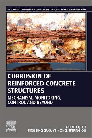 Corrosion of Reinforced Concrete Structures: Mechanism, Monitoring, Control and Beyond de Guofu Qiao