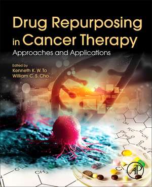 Drug Repurposing in Cancer Therapy: Approaches and Applications de Kenneth K.W. To