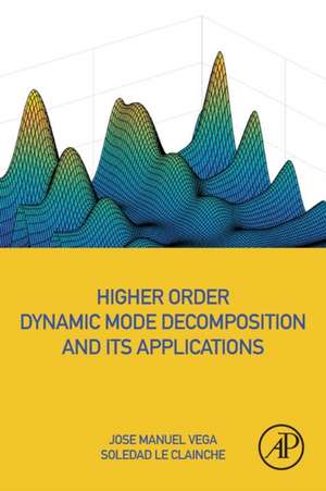 Higher Order Dynamic Mode Decomposition and Its Applications de Jose Manuel Vega