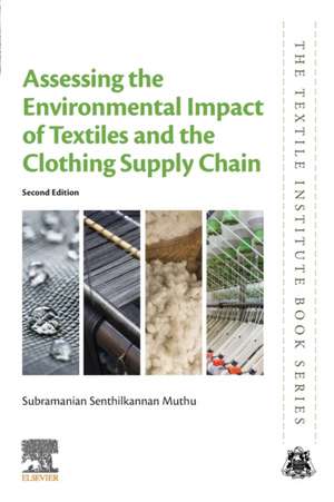 Assessing the Environmental Impact of Textiles and the Clothing Supply Chain de Subramanian Senthilkannan Muthu