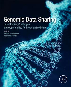 Genomic Data Sharing: Case Studies, Challenges, and Opportunities for Precision Medicine de Jennifer B. Mccormick