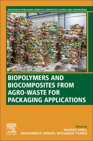 Biopolymers and Biocomposites from Agro-waste for Packaging Applications de Naheed Saba