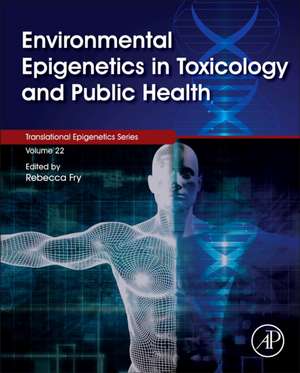 Environmental Epigenetics in Toxicology and Public Health de Rebecca Fry