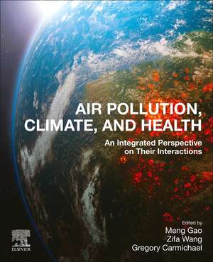 Air Pollution, Climate, and Health: An Integrated Perspective on Their Interactions de Meng Gao