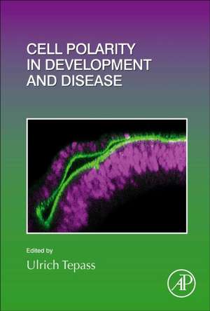 Cell Polarity in Development and Disease de Ulrich Tepass