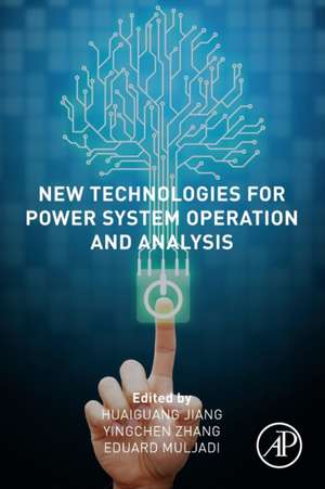 New Technologies for Power System Operation and Analysis de Huaiguang Jiang