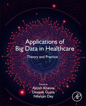 Applications of Big Data in Healthcare: Theory and Practice de Ashish Khanna