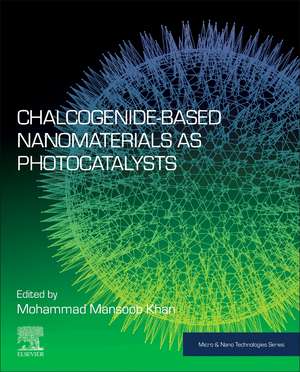 Chalcogenide-Based Nanomaterials as Photocatalysts de Mohammad Mansoob Khan