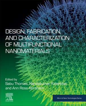 Design, Fabrication, and Characterization of Multifunctional Nanomaterials de Sabu Thomas