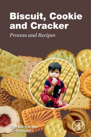 Biscuit, Cookie and Cracker Process and Recipes de Glyn Barry Sykes