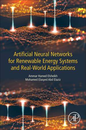 Artificial Neural Networks for Renewable Energy Systems and Real-World Applications de Ammar Hamed Elsheikh