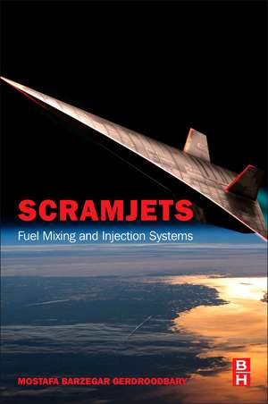 Scramjets: Fuel Mixing and Injection Systems de Mostafa Barzegar Gerdroodbary